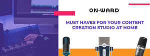 Must Haves for Your Home Content Creation Studio