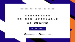 SHAPING THE FUTURE OF AUDIO: SENNHEISER IS NOW AVAILABLE AT ONWARD