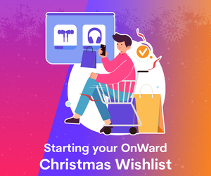 Starting your OnWard Christmas Wishlist
