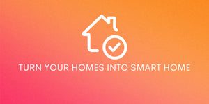 TURN YOUR HOMES INTO SMART HOME